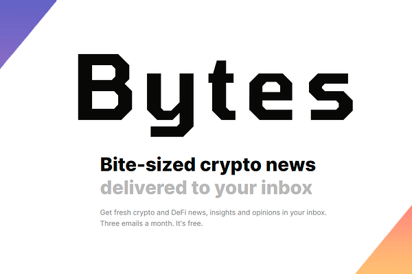 <p>Bytes is a DeFi and crypto newsletter delivering regular news, blockchain insights, and exclusive interviews with the top minds in crypto and decentralized finance technology.</p>