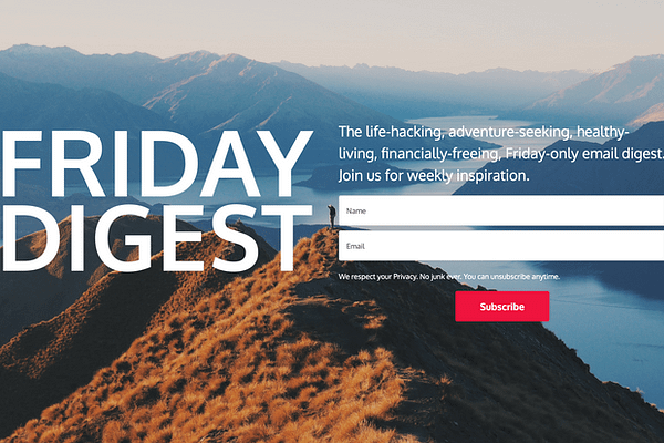 <p>The life-hacking, adventure-seeking, healthy-living, financially-freeing, Friday-only email digest. Join us for weekly inspiration</p>

