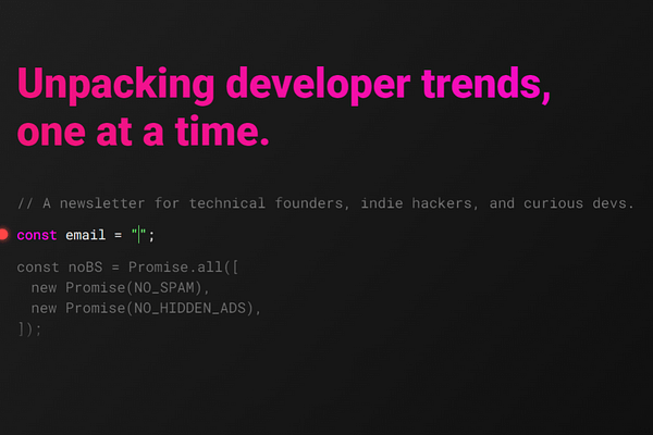 <p>Unpacking developer trends one at a time. Great for IndieHackers, technical founders, and curious devs. No spam or hidden ads.</p>
