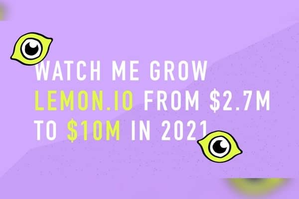<p>Watch me grow lemon.io from $2.73m to $10m in 2021.</p>
